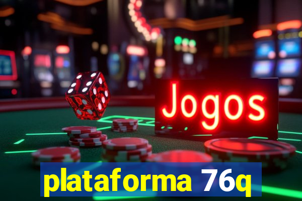 plataforma 76q